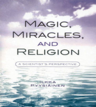 Cover for Ilkka Pyysiainen · Magic, Miracles, and Religion: A Scientist's Perspective - Cognitive Science of Religion (Hardcover Book) (2004)