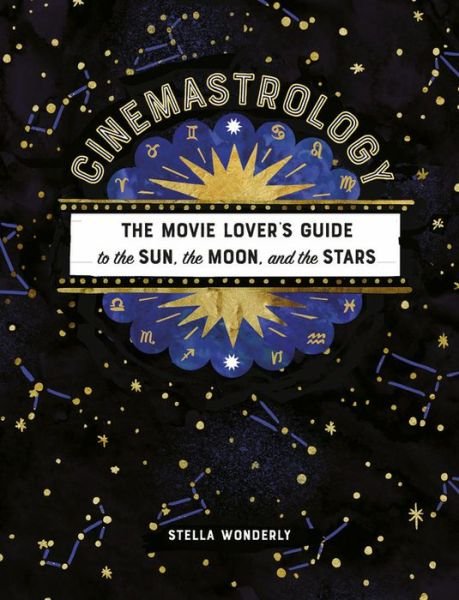 Cover for Stella Wonderly · Cinemastrology: The Movie Lover's Guide to the Sun, the Moon, and the Stars (Paperback Book) (2020)