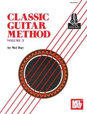 Classic Gtr Method Vol 3 Cgtr Bk Aud - Mel Bay - Książki - MEL BAY MUSIC - 9780786696628 - 25 maja 2016