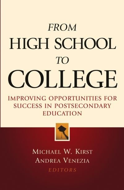 Cover for MW Kirst · From High School to College: Improving Opportunities for Success in Postsecondary Education (Inbunden Bok) (2004)