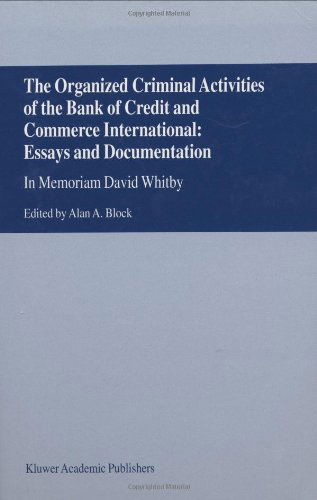 Alan A. Block · The Organized Criminal Activities of the Bank of Credit and Commerce International: Essays and Documentation: In memoriam David Whitby (Hardcover Book) [Reprinted from CRIME, LAW AND SOCIAL CHANGE, 35:1- edition] (2001)