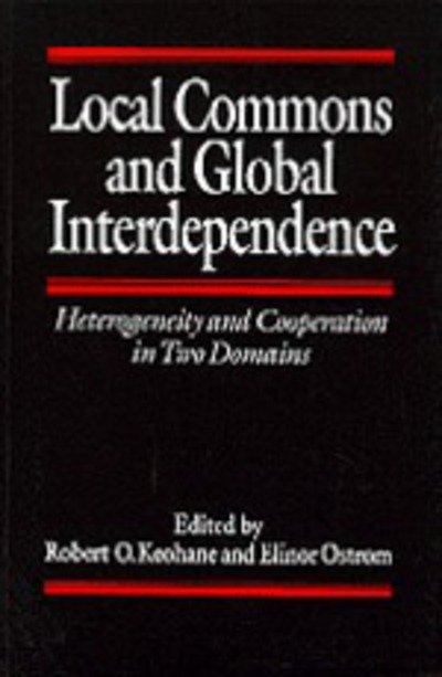 Cover for Robert O Keohane · Local Commons and Global Interdependence (Hardcover Book) (1994)