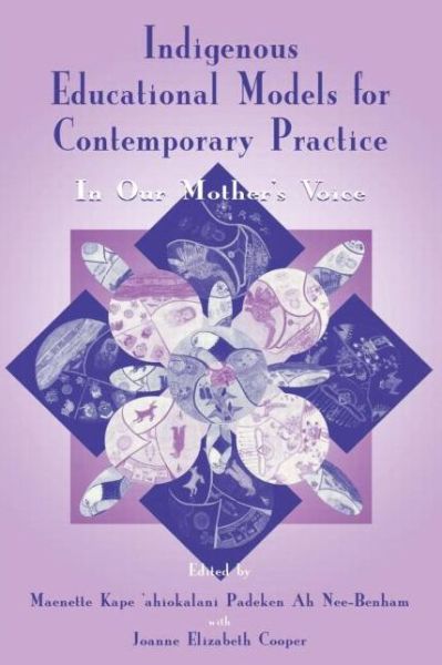 Cover for Maenette K P Ah Nee-benham · Indigenous Educational Models for Contemporary Practice: In Our Mother's Voice - Sociocultural, Political, and Historical Studies in Education (Paperback Book) (2000)