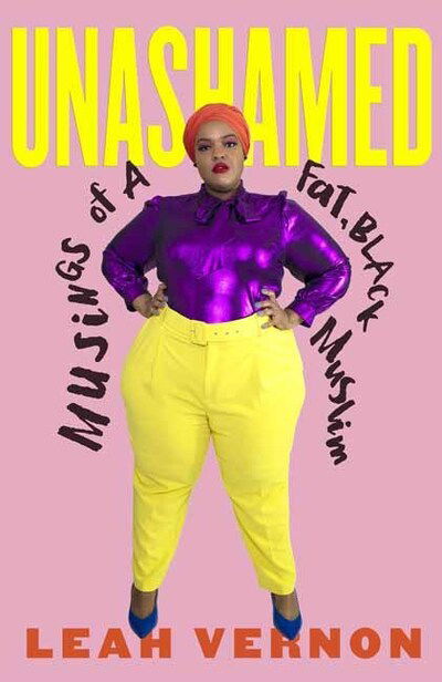 Cover for Leah Vernon · Unashamed: Musings of a Fat, Black Muslim (Hardcover Book) (2019)