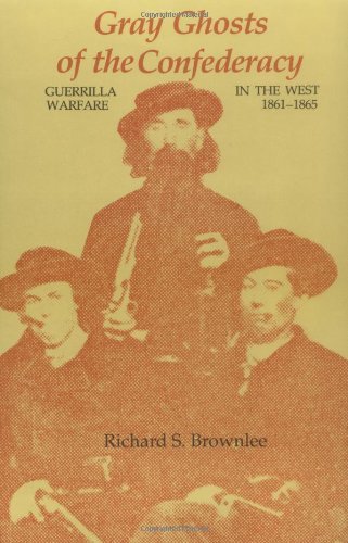 Cover for Richard S. Brownlee · Gray Ghosts of the Confederacy: Guerrilla Warfare in the West, 1861-1865 (Pocketbok) [Reprint edition] (1983)