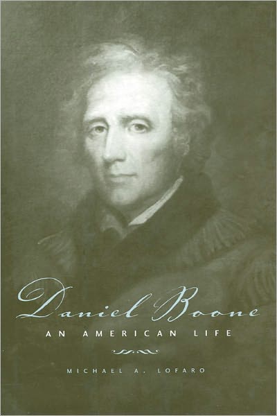 Daniel Boone: An American Life - Michael A. Lofaro - Books - The University Press of Kentucky - 9780813134628 - March 25, 2012