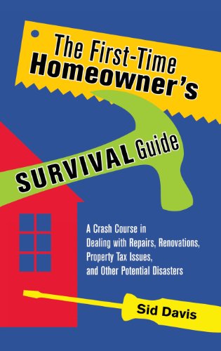 Cover for Sid Davis · The First-time Homeowner's Survival Guide: a Crash Course in Dealing with Repairs, Renovations, Property Tax Issues, and Other Potential Disasters (Hardcover Book) (2013)