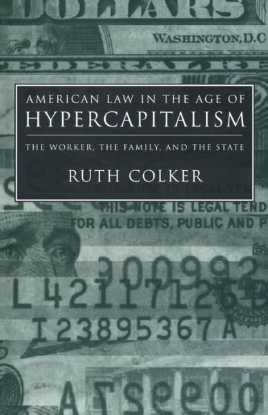 Cover for Ruth Colker · American Law in the Age of Hypercapitalism: The Worker, the Family, and the State (Hardcover bog) (1998)