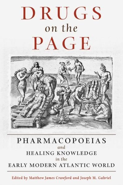 Cover for Matthew James Crawford · Drugs on the Page: Pharmacopoeias and Healing Knowledge in the Early Modern Atlantic World (Hardcover Book) (2019)