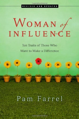 Cover for Pam Farrel · Woman of Influence: Ten Traits of Those Who Want to Make a Difference (Paperback Bog) [Rev Upd edition] (2006)