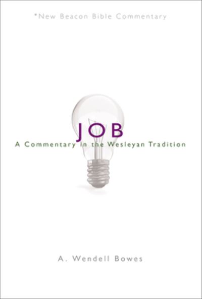 Cover for Bowes A. Wendell Bowes · Nbbc, Job: A Commentary in the Wesleyan Tradition - No Series Linked (Paperback Book) (2018)