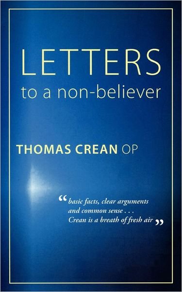 Letters to a Non-believer - Op Thomas Crean - Kirjat - Gracewing Publishing - 9780852447628 - keskiviikko 1. elokuuta 2012
