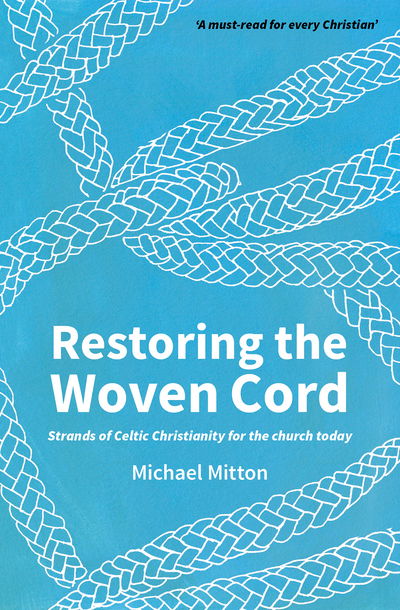 Cover for Michael Mitton · Restoring the Woven Cord: Strands of Celtic Christianity for the church today (Pocketbok) [3 New edition] (2019)