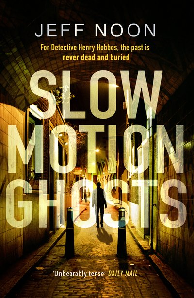 Slow Motion Ghosts - Jeff Noon - Livros - Transworld - 9780857525628 - 