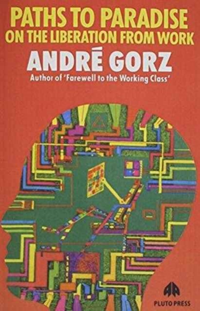 Cover for Andre Gorz · Paths To Paradise (Paperback Book) (1985)
