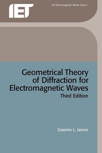 Geometrical Theory of Diffraction for Electromagnetic Waves - Electromagnetic Waves - James, Graeme L. (CSIRO, Sydney, Australia) - Books - Institution of Engineering and Technolog - 9780863410628 - June 30, 1986