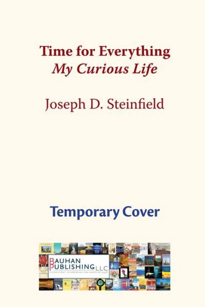 Cover for Joseph D Steinfield · Time for Everything: My Curious Life (Paperback Book) (2024)