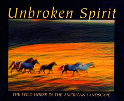 Cover for Charles Preston · Unbroken Spirit: The Wild Horse in the American Landscape (Paperback Book) [Illustrated edition] (2000)