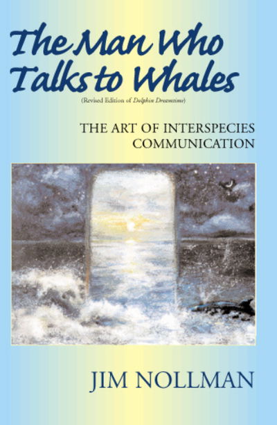 Cover for Jim Nollman · Man Who Talks to Whales: The Art of Interspecies Communication (Paperback Book) (2002)