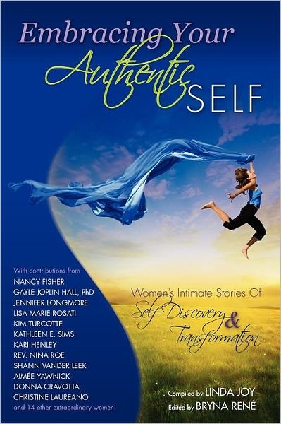 Cover for Linda Joy · Embracing Your Authentic Self - Women's Intimate Stories of Self-discovery &amp; Transformation (Paperback Book) (2011)