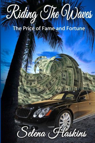 Cover for Selena Haskins · Riding the Waves: the Price of Fame and Fortune (Paperback Book) (2014)