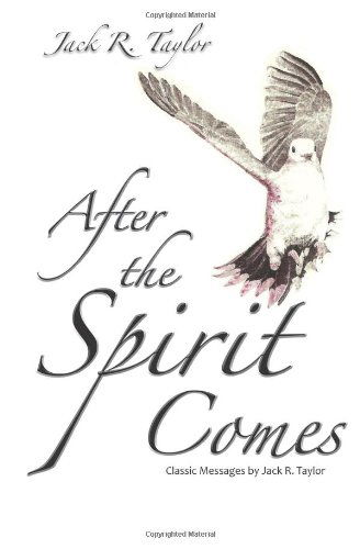 Cover for Dr. Jack R Taylor · After the Spirit Comes: Classic Messages by Jack R. Taylor (Paperback Book) (2013)