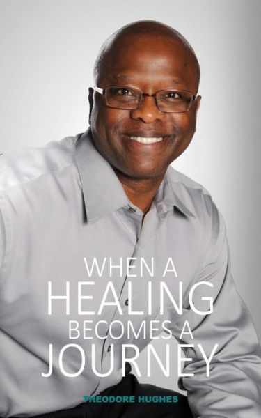 Cover for Theodore Hughes · When a Healing Becomes a Journey (Paperback Book) (2022)