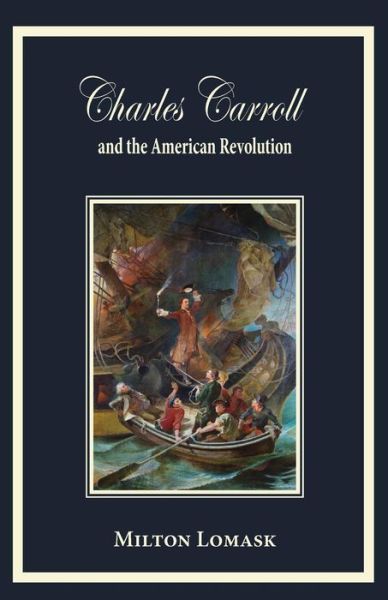 Charles Carroll and the American Revolution - Milton Lomask - Livros - Hillside Education - 9780996998628 - 2016