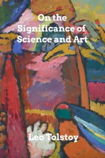 On the Significance of Science and Art - Leo Tolstoy - Boeken - Blurb - 9781006379628 - 25 oktober 2021