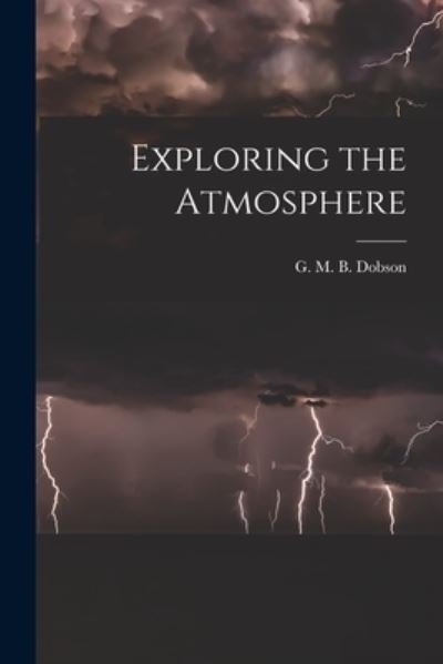 Cover for G M B (Gordon Miller Bourn Dobson · Exploring the Atmosphere (Paperback Bog) (2021)