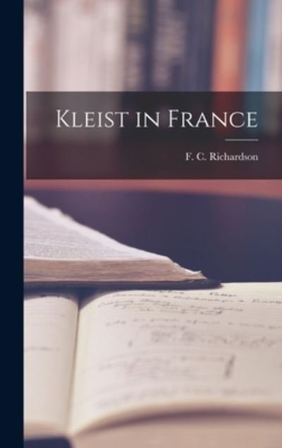 Cover for F C (Frank Charles) Richardson · Kleist in France (Gebundenes Buch) (2021)