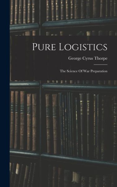 Cover for George Cyrus Thorpe · Pure Logistics (Book) (2022)