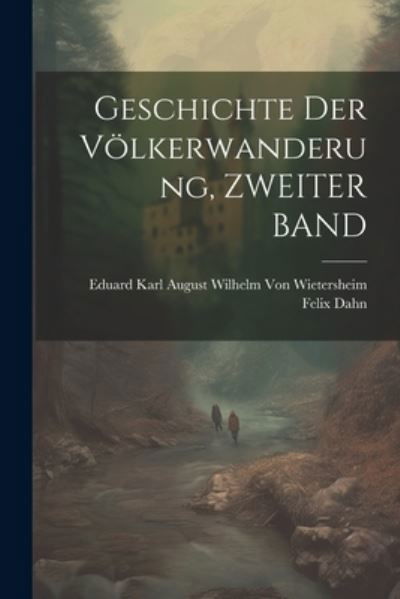 Cover for Felix Dahn · Geschichte der Völkerwanderung, ZWEITER BAND (Book) (2023)