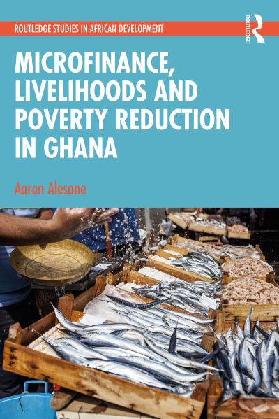 Cover for Aaron Alesane · Microfinance, Livelihoods and Poverty Reduction in Ghana - Routledge Studies in African Development (Paperback Book) (2022)