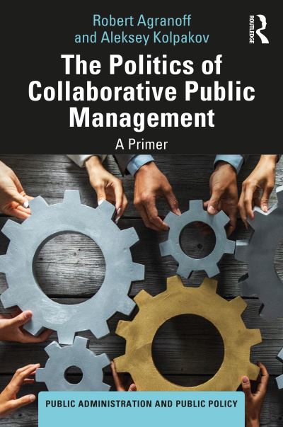 Cover for Robert Agranoff · The Politics of Collaborative Public Management: A Primer - Public Administration and Public Policy (Hardcover bog) (2023)