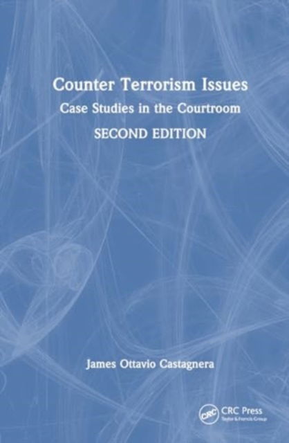 Cover for James Ottavio Castagnera · Counter Terrorism Issues: Case Studies in the Courtroom (Hardcover Book) (2024)