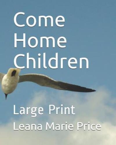 Cover for Leana Marie Price · Come Home Children (Paperback Bog) (2019)