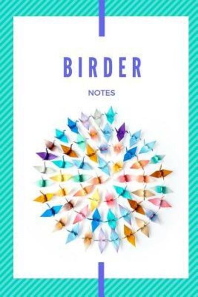 Birder Notes - B C McGowen - Bücher - Independently Published - 9781073584628 - 13. Juni 2019