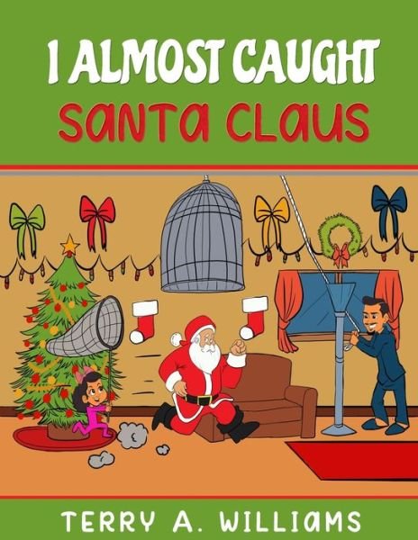 Cover for Terry a Williams · I Almost Caught Santa Claus (Paperback Bog) (2019)