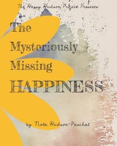 Cover for Nola C Hudson-Paschal · The Mysteriously Missing Happiness (Paperback Book) (2019)