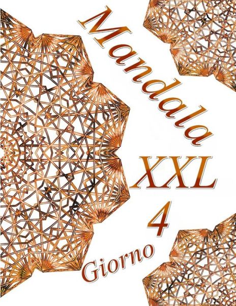 Mandala Giorno XXL 4 - The Art of You - Kirjat - Independently Published - 9781095661628 - tiistai 23. huhtikuuta 2019