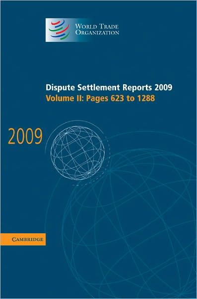 Cover for World Trade Organization · Dispute Settlement Reports 2009: Volume 2, Pages 623-1288 - World Trade Organization Dispute Settlement Reports (Hardcover Book) (2011)