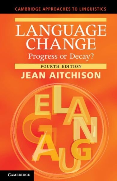 Cover for Aitchison, Jean (University of Oxford) · Language Change: Progress or Decay? - Cambridge Approaches to Linguistics (Innbunden bok) [4 Revised edition] (2012)
