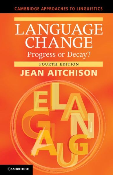 Cover for Aitchison, Jean (University of Oxford) · Language Change: Progress or Decay? - Cambridge Approaches to Linguistics (Gebundenes Buch) [4 Revised edition] (2012)