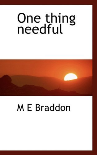 Cover for M E Braddon · One Thing Needful (Paperback Book) (2009)