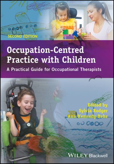 Occupation-Centred Practice with Children: A Practical Guide for Occupational Therapists - S Rodger - Livros - John Wiley and Sons Ltd - 9781119057628 - 21 de abril de 2017