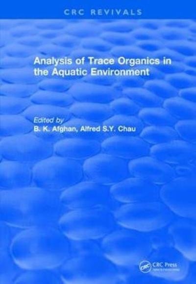 Cover for Afghan, B. K. (Nat'l Water Quality Lab, Burlington, ON, Canada) · Analysis of Trace Organics in the Aquatic Environment - CRC Press Revivals (Paperback Bog) (2019)