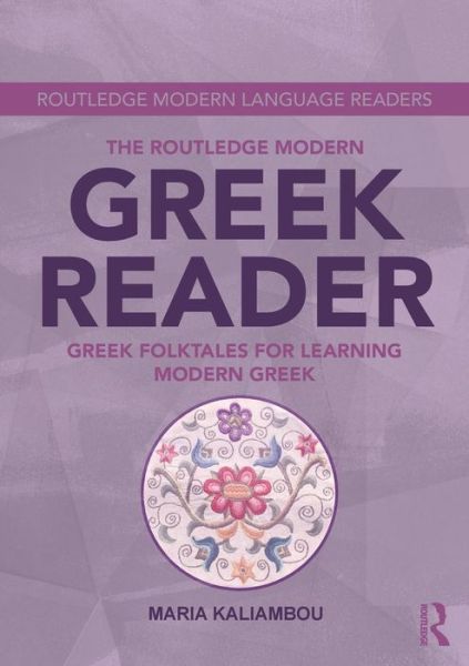 Cover for Kaliambou, Maria (Yale University, USA) · The Routledge Modern Greek Reader: Greek Folktales for Learning Modern Greek - Routledge Modern Language Readers (Paperback Book) (2015)