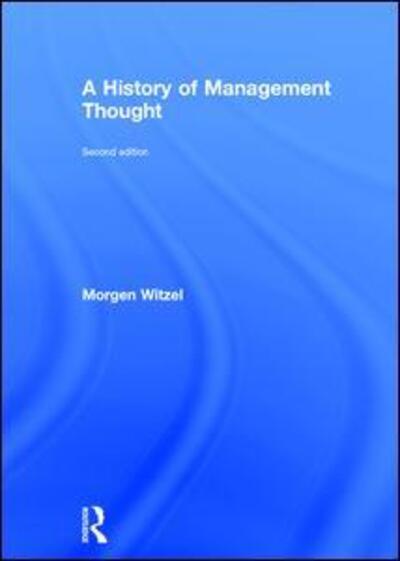 Cover for Witzel, Morgen (University of Exeter, UK) · A History of Management Thought (Hardcover Book) (2016)