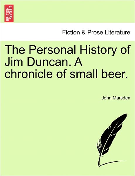 Cover for John Pennington Marsden · The Personal History of Jim Duncan. a Chronicle of Small Beer. (Paperback Book) (2011)